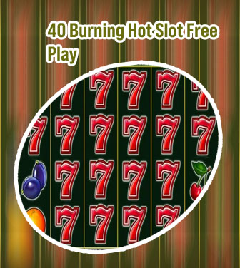 40 burning hot slot free